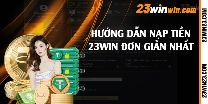 Hướng dẫn nạp tiền 23win đơn giản nhất